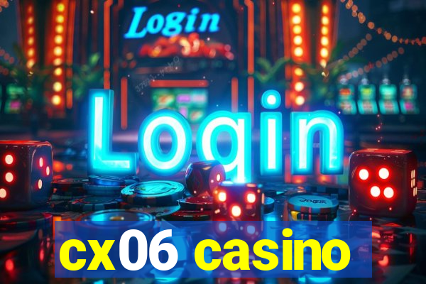 cx06 casino